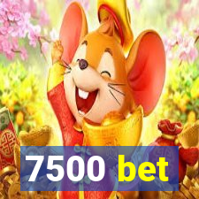 7500 bet