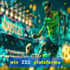 win 222 plataforma de jogos