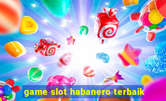 game slot habanero terbaik