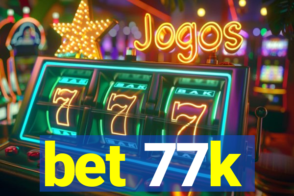 bet 77k