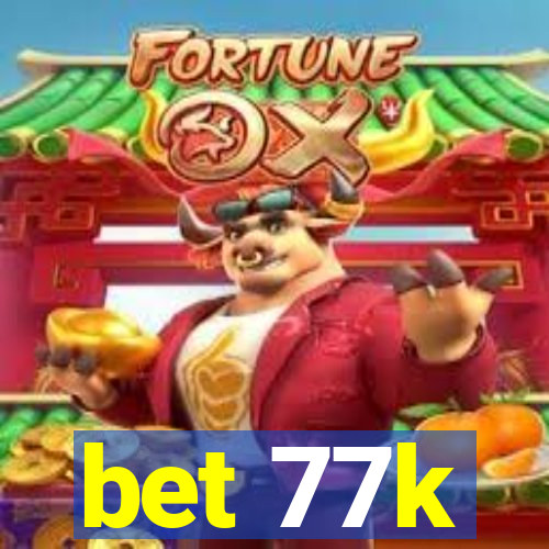 bet 77k