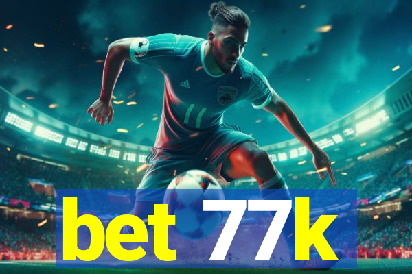 bet 77k