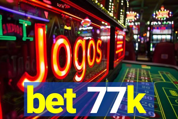 bet 77k