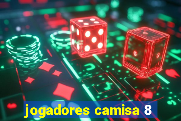 jogadores camisa 8