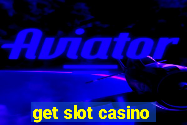 get slot casino