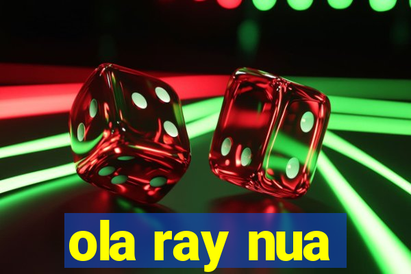 ola ray nua