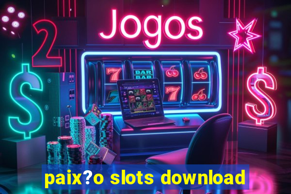 paix?o slots download