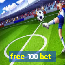 free 100 bet