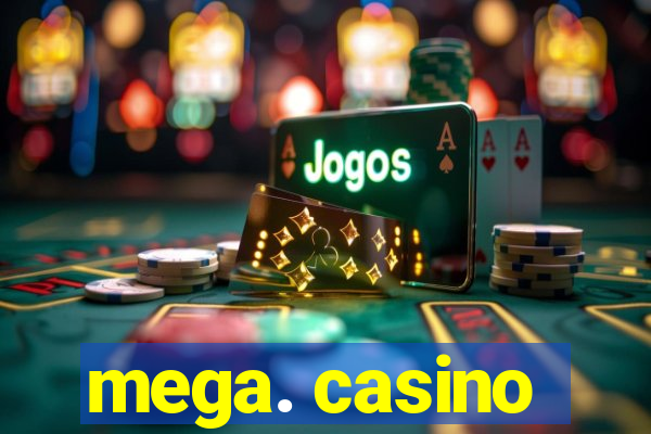 mega. casino