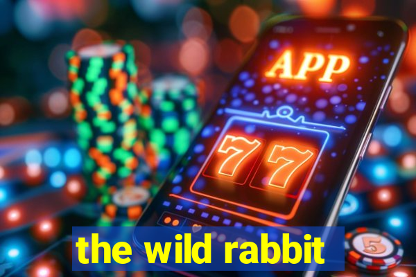 the wild rabbit