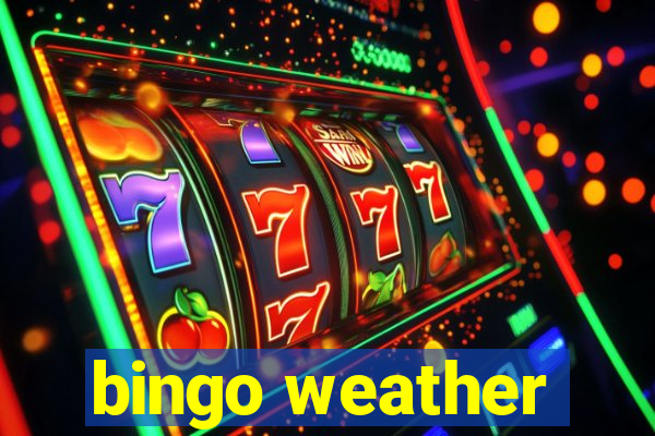 bingo weather