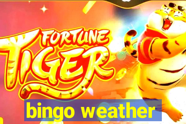 bingo weather