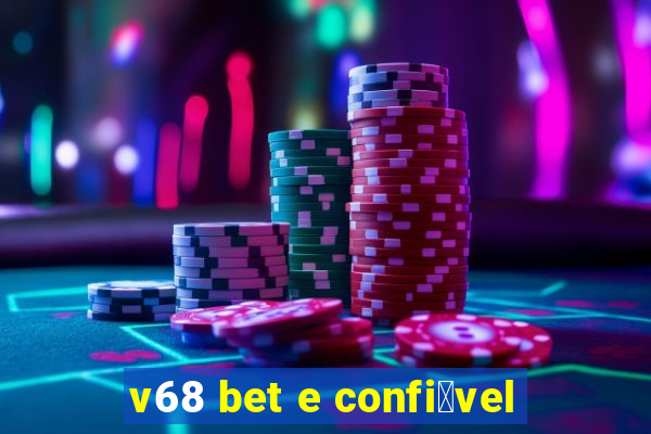 v68 bet e confi谩vel