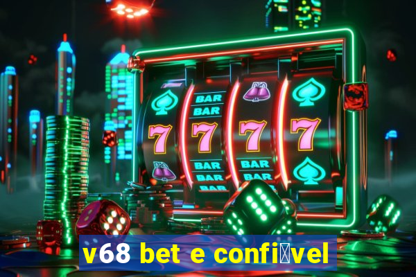 v68 bet e confi谩vel