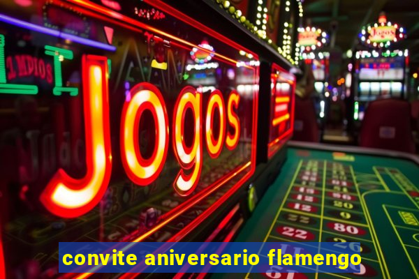 convite aniversario flamengo