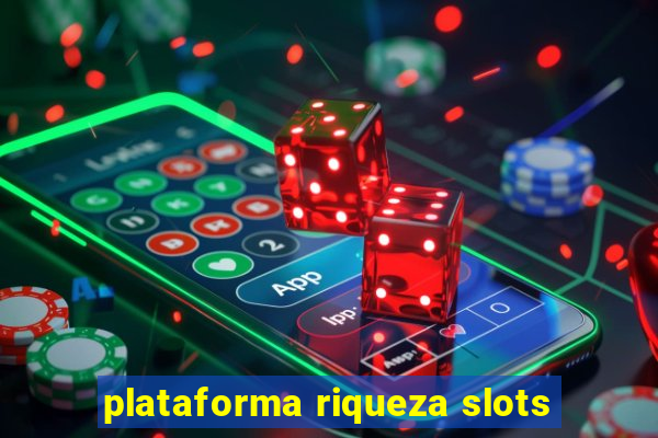 plataforma riqueza slots