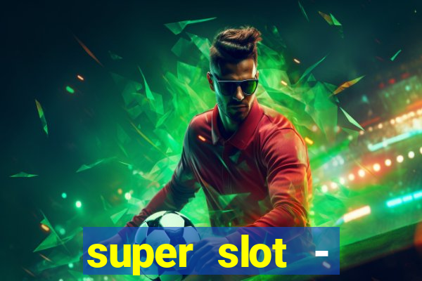 super slot - casino games