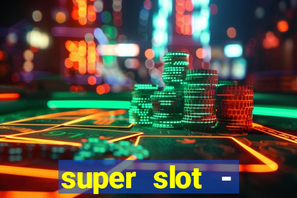 super slot - casino games