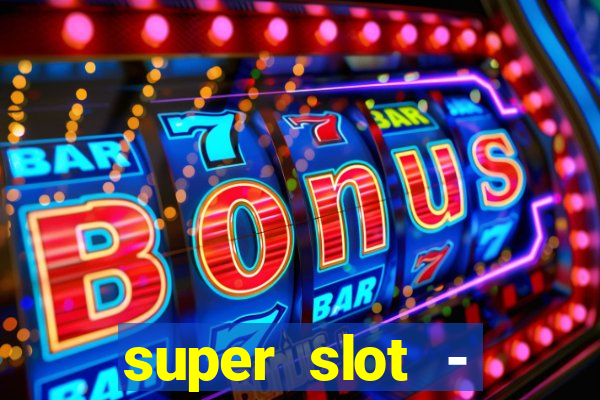 super slot - casino games