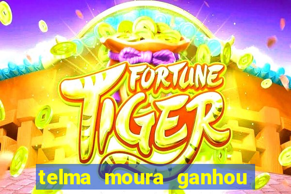 telma moura ganhou na loteria