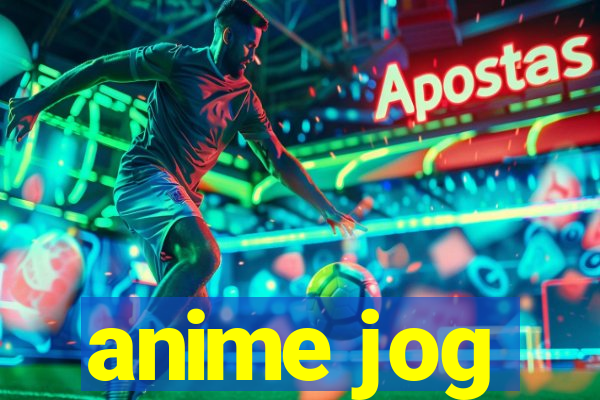 anime jog