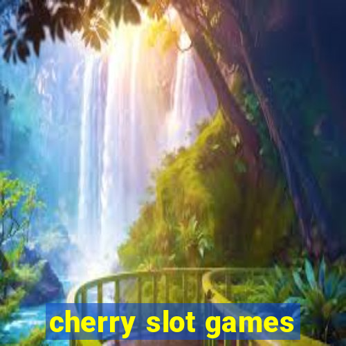 cherry slot games