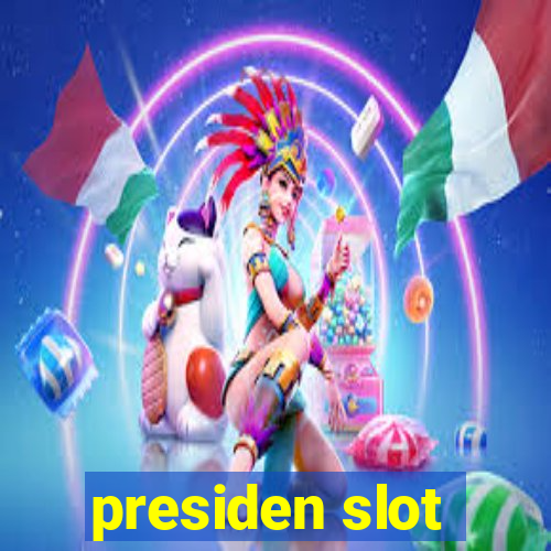 presiden slot