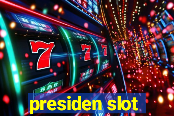 presiden slot