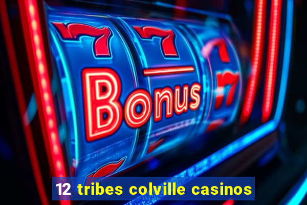 12 tribes colville casinos