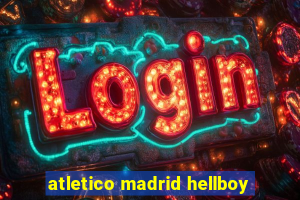 atletico madrid hellboy