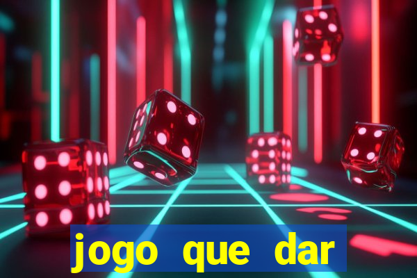 jogo que dar dinheiro de verdade