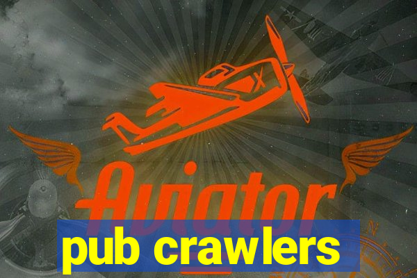 pub crawlers