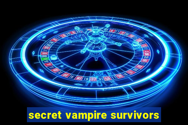 secret vampire survivors