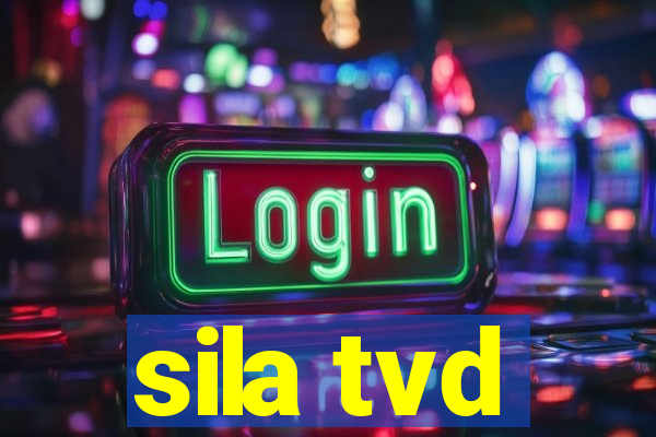 sila tvd