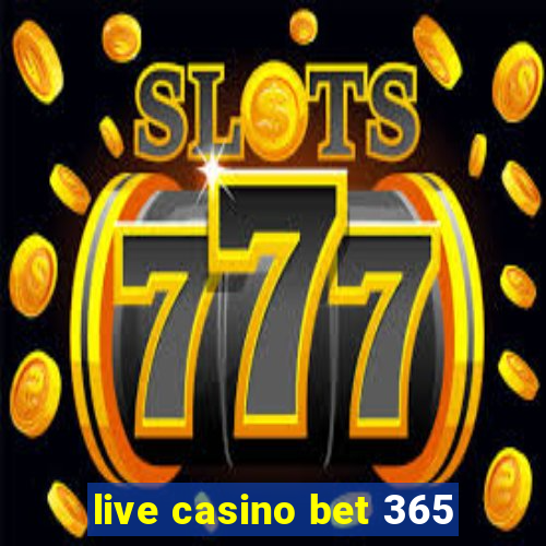 live casino bet 365