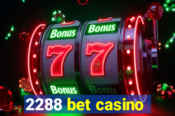 2288 bet casino