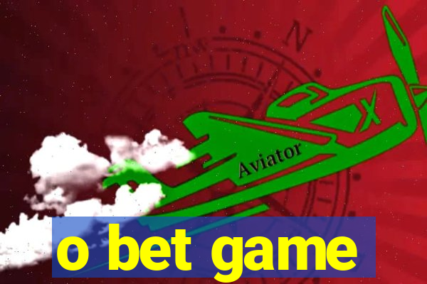 o bet game