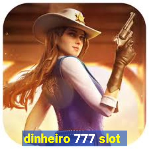 dinheiro 777 slot