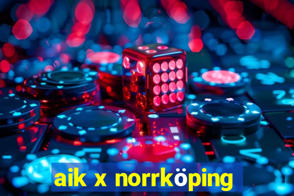 aik x norrköping