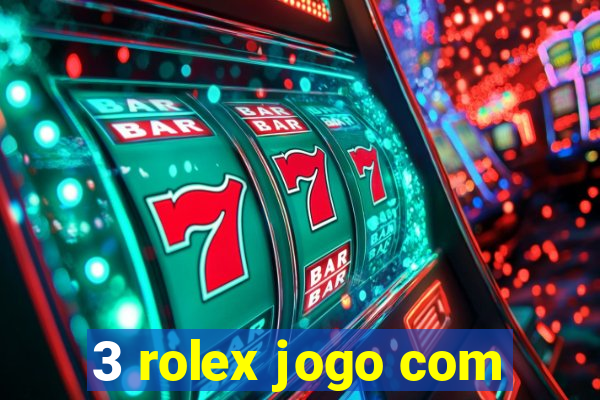 3 rolex jogo com