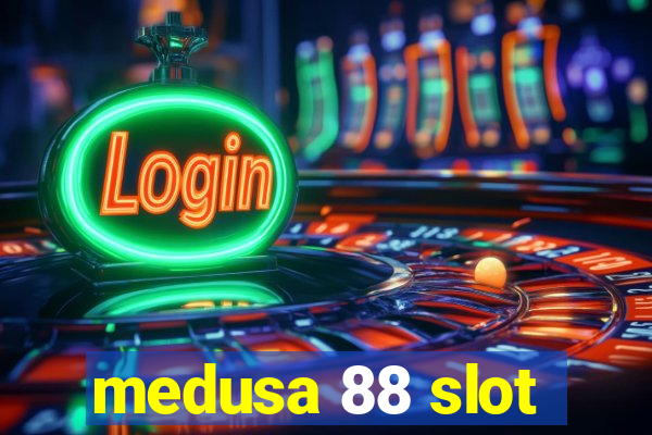 medusa 88 slot