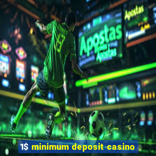 1$ minimum deposit casino