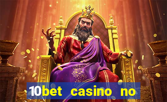 10bet casino no deposit bonus