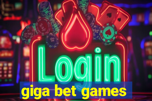 giga bet games