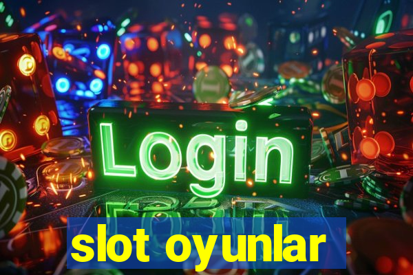 slot oyunlar