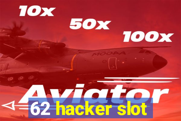 62 hacker slot