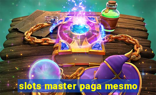 slots master paga mesmo