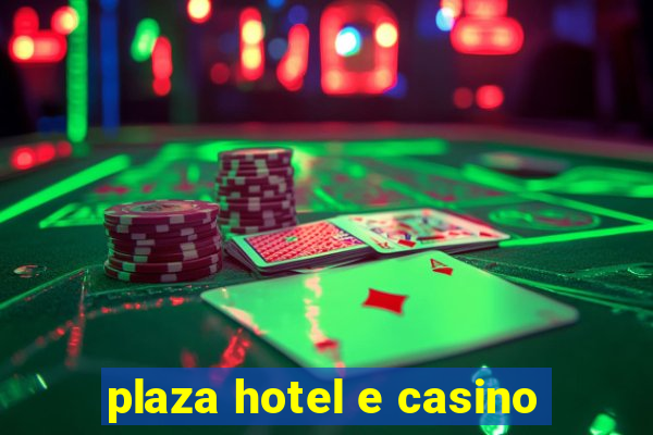 plaza hotel e casino