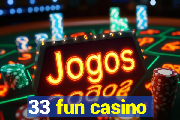 33 fun casino