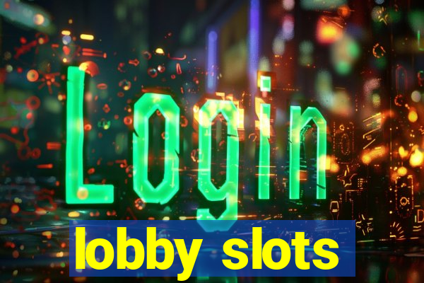 lobby slots